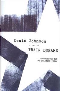 Train Dreams. Denis Johnson