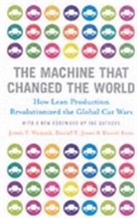 The Machine That Changed the World: The Story of Lean Production - Toyota's Secret Weapon in the Global Car Wars That Is Revolutionizing World Industr