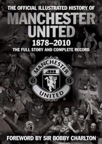 The Official Illustrated History of Manchester United 1878-2010