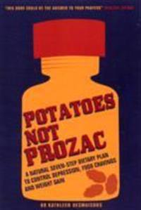 Potatoes Not Prozac
