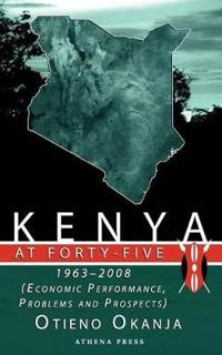 Kenya at Forty-five: 1963-2008 (Economic Performance, Problems and Prospects)