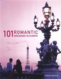 101 Romantic Weekends in Europe