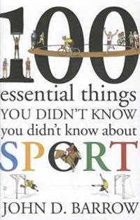100 Essential Things You Didn't Know You Didn't Know About Sport