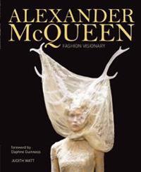 Alexander McQueen: The Legend and the Legacy. Judith Watt