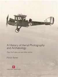 A History of Aerial Photography and Archaeology