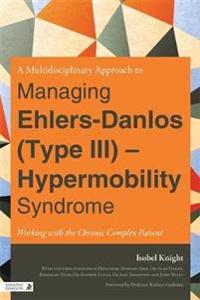 A Multi-disciplinary Approach to Managing  Ehlers Danlos (type III) - Hypermobility Syndrome