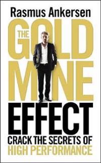 The Gold Mine Effect: Crack the Secrets of High Performance