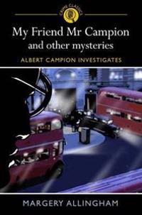 My Friend Mr Campion and Other Mysteries