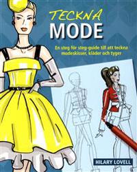 Teckna mode : en steg för steg-guide till att teckna modeskisser, kläder oc