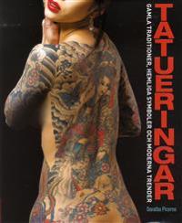 Tatueringar : Gamla traditioner, hemliga tecken och moderna trender