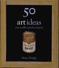 50 Art Ideas You Really Need to Know