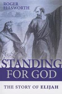 Standing for God: The Story of Elijah