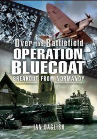 Operation Bluecoat - Over the Battlefield