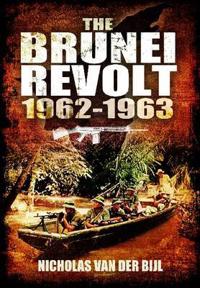 The Brunei Revolt 1962-1963