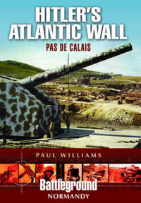 Hitler's Atlantic Wall: Pas de Calais