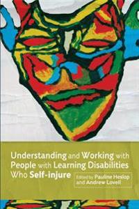 Understanding and Working with People with Learning Disabilities Who Self-injure