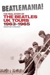 Beatlemania! the Real Story of the Beatles UK Tours