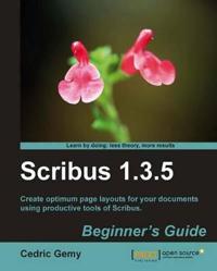 Scribus 1.3.5. Beginner's Guide