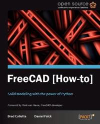 FreeCAD How to: Solid Modeling with the Power of Python