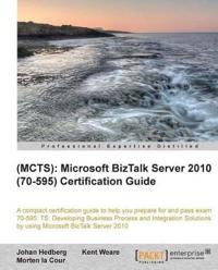 MCTS Microsoft BizTalk Server 2010 (70-595) Certification Guide