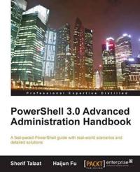 PowerShell 3.0 Advanced Administration Handbook