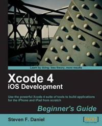 Xcode 4 IOS Development Beginner's Guide