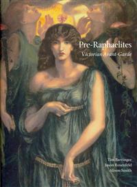 Pre-Raphaelites: Victorian Avant-garde