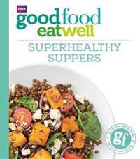 Good Food: Superhealthy Suppers