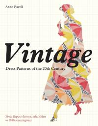 Vintage Dress Patterns of the 20th Century from the Flapper Dress to the Mini Skirt
