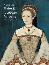 A Guide to Tudor and Jacoben Portraits