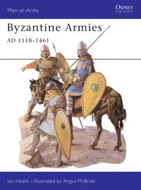 Byzantine Armies 1118-1461 AD