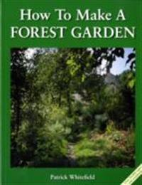 How to Make a Forest Garden