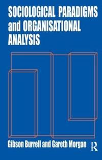 Sociological Paradigms and Organisational Analysis Elements of the Sociology of Corporate Life