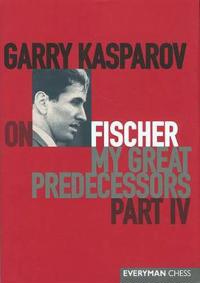 Garry Kasparov On My Great Predecessors