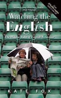 Watching the English: The Hidden Rules of English Behaviour