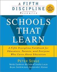 Schools That Learn: A Fifth Discipline Fieldbook for Educators, Parents, and Everyone Who Cares about Education. Peter Senge ... [Et Al.]