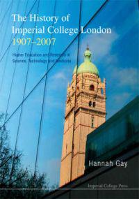 The History of Imperial College London, 1907-2007