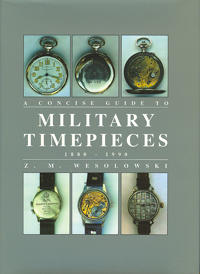 The Concise Guide to Military Timepieces 1880-1990