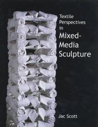 Textile Perspectives in Mixed-Media Sculpture