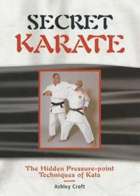Secret Karate: The Hidden Pressure-Point Technique of Kata