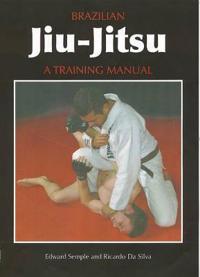 Brazilian Jiu-Jitsu: A Training Manual