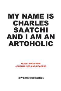 My Name is Charles Saatchi and I am an Artoholic