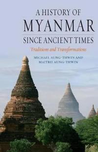 A History of Myanmar Since Ancient Times