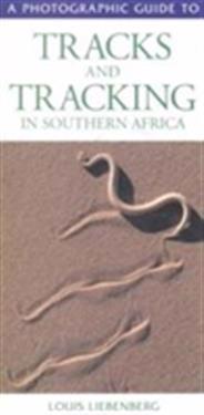 Photographic Guide to Tracks and Tracking in Southern Africa