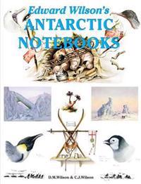 Edward Wilson's Antarctic Notebooks
