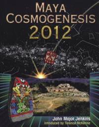 Maya Cosmogenesis 2012