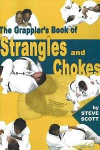 The Grappler's Book of Strangles and Chokes