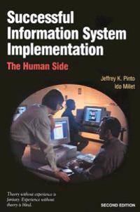 Successful Information Systems Implementation: The Human Side