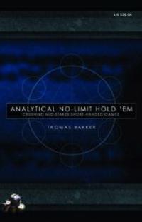 Analytical No-Limit Hold 'em: Crushing Mid-Stakes Short-Handed Games