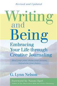 Writing and Being: Embracing Your Life Through Creative Journaling
